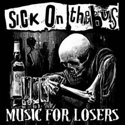 Sick On The Bus : Music for Losers